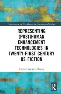 cover of the book Representing (Post)Human Enhancement Technologies in Twenty-First Century US Fiction