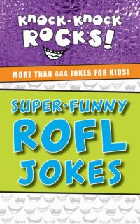 cover of the book Super-Funny ROFL Jokes: More Than 444 Jokes for Kids