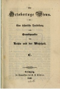 cover of the book Die Oktobertage Wiens : Eine historische Darstellung vom Standpunkte des Rechts und der Wahrheit