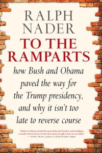 cover of the book To the Ramparts: How Bush and Obama Paved the Way for the Trump Presidency, and Why It Isn't Too Late to Reverse Course