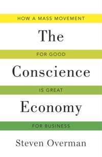 cover of the book The Conscience Economy: How a Mass Movement for Good Is Great for Business