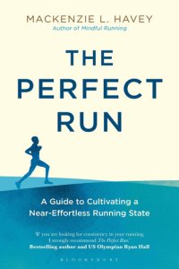 cover of the book The Perfect Run: A Guide to Cultivating a Near-Effortless Running State