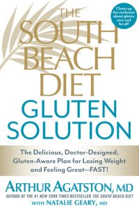 cover of the book The South Beach Diet Gluten Solution: The Delicious, Doctor-Designed, Gluten-Aware Plan for Losing Weight and Feeling Great--FAST!