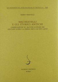 cover of the book Machiavelli e gli storici antichi. Osservazioni su alcuni luoghi dei «Discorsi sopra la prima deca di Tito Livio»