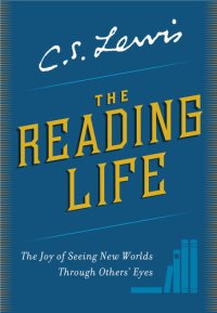 cover of the book The Reading Life: The Joy of Seeing New Worlds Through Others' Eyes