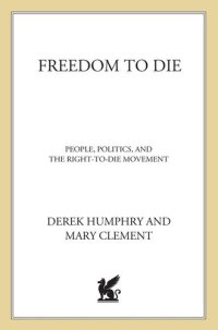 cover of the book Freedom to Die: The Rise of the State and the Demise of the Citizen