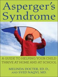 cover of the book Asperger's Syndrome: A Guide to Helping Your Child Thrive at Home and at School