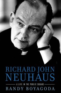 cover of the book Richard John Neuhaus: A Life in the Public Square