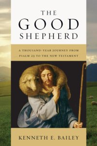 cover of the book The Good Shepherd: A Thousand-Year Journey from Psalm 23 to the New Testament