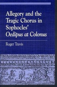 cover of the book Allegory and the Tragic Chorus in Sophocles' Oedipus at Colonus