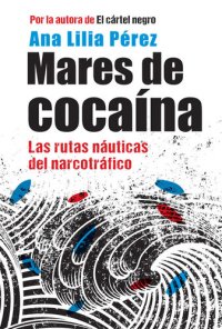 cover of the book Mares de cocaína: Las rutas náuticas del narcotráfico