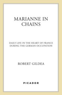 cover of the book Marianne in Chains: Daily Life in the Heart of France During the German Occupation