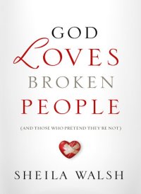 cover of the book God Loves Broken People: And Those Who Pretend They're Not