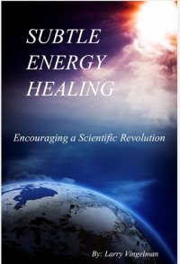 cover of the book Subtle Energy Healing: Encouraging a Scientific Revolution