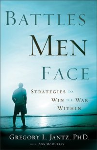 cover of the book Battles Men Face: Strategies to Win the War Within