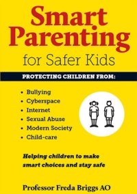 cover of the book Smart Parenting for Safer Kids: Helping children to make smart choices and stay safe