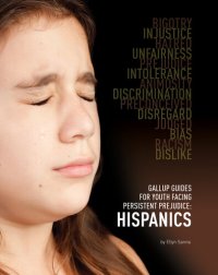 cover of the book Gallup Guides for Youth Facing Persistent Prejudice: Hispanics