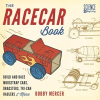 cover of the book The Racecar Book: Build and Race Mousetrap Cars, Dragsters, Tri-Can Haulers & More