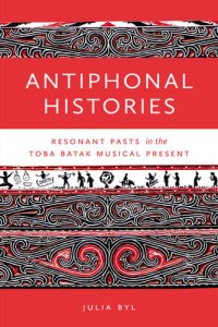 cover of the book Antiphonal Histories: Resonant Pasts in the Toba Batak Musical Present