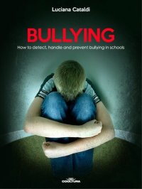 cover of the book Bullying: How to detect, handle and prevent bullying in schools