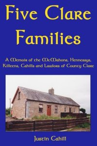 cover of the book Five Clare Families: A Memoir of the McMahons, Hennessys, Killeens, Cahills and Lawlors of County Clare