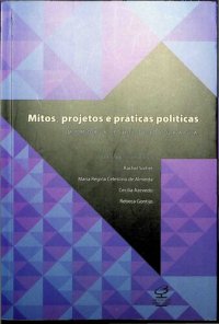 cover of the book Mitos, projetos e práticas políticas: memória e historiografia