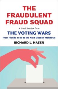 cover of the book The Fraudulent Fraud Squad: Understanding the Battle Over Voter Id: A Sneak Preview from "The Voting Wars: From Florida 2000 to the Next Election Meltdown"