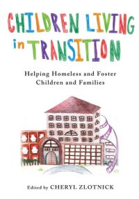 cover of the book Children Living in Transition: Helping Homeless and Foster Care Children and Families