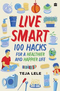 cover of the book Live Smart: 100 Hacks for a Healthier and Happier Life