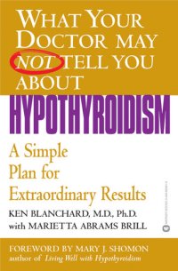 cover of the book What Your Doctor May Not Tell You About Hypothyroidism: A Simple Plan for Extraordinary Results