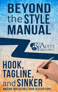 cover of the book Hook, Tagline, and Sinker: Writing Irresistible Book Descriptions: Beyond the Style Manual, #1