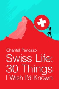 cover of the book Swiss Life: 30 Things I Wish I'd Known