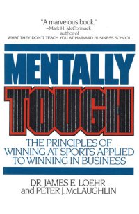 cover of the book Mentally Tough: The Principles of Winning at Sports Applied to Winning in Business