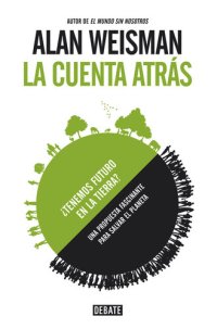 cover of the book La cuenta atrás: ¿Tenemos futuro en la tierra?