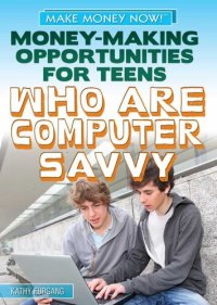 cover of the book Money-Making Opportunities for Teens Who Are Computer Savvy