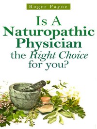 cover of the book Is A Naturopathic Physician the Right Choice for you