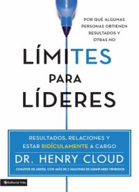 cover of the book Limites para lideres: Resultados, relaciones y estar ridículamente a cargo