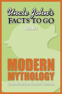 cover of the book Uncle John's Facts to Go Modern Mythology