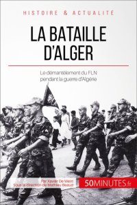 cover of the book La bataille d'Alger: Le démentèlement du FLN pendant la guerre d'Algérie