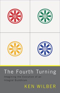 cover of the book The Fourth Turning: Imagining the Evolution of an Integral Buddhism