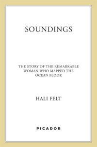 cover of the book Soundings: The Story of the Remarkable Woman Who Mapped the Ocean Floor