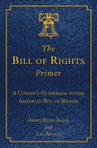 cover of the book The Bill of Rights Primer: A Citizen's Guidebook to the American Bill of Rights