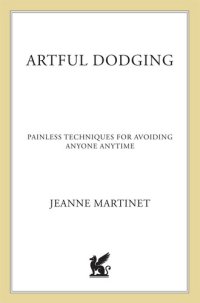 cover of the book Artful Dodging: Painless Techniques for Avoiding Anyone, Anytime