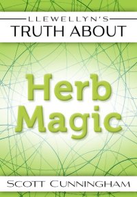 cover of the book Llewellyn's Truth About Herb Magic