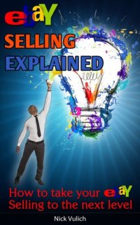 cover of the book eBay Selling Explained How to take your eBay Sales to an all New Level