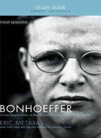 cover of the book Bonhoeffer Bible Study Guide: The Life and Writings of Dietrich Bonhoeffer