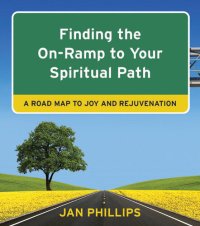 cover of the book Finding the On-Ramp to Your Spiritual Path: A Road Map to Joy and Rejuvenation