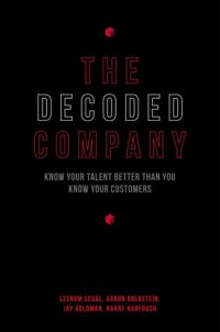 cover of the book The Decoded Company: Know Your Talent Better Than You Know Your Customers