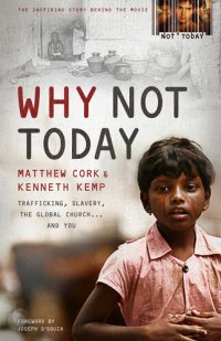 cover of the book Why Not Today: Trafficking, Slavery, the Global Church . . . and You