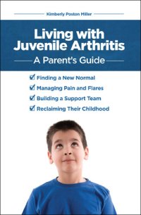 cover of the book Living with Juvenile Arthritis: A Parent's Guide